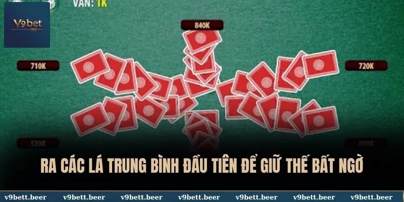 Ra các lá trung bình đầu tiên để giữ thế bất ngờ